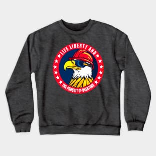 Life Liberty and the Pursuit of Happiness Crewneck Sweatshirt